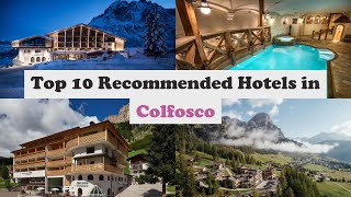 Top 10 Recommended Hotels In Colfosco | Best Hotels In Colfosco