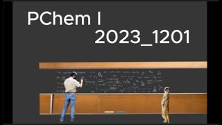 PChem I 2023 1201 (物理化學一)