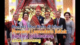 PROSESI ULOS HELA DI IRINGI PENYANYI LAGENDARIS BUNTORA SITUMORANG & ERICK SIHOTANG (Yosep&Herlina)