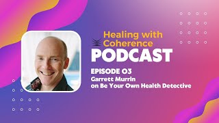 Garrett Murrin on Be Your Own Health Detective