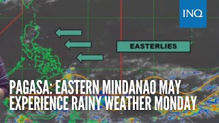 Pagasa: Eastern Mindanao may experience rainy weather Monday