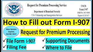 How to Fill out Form I-907 || Request for Premium Processing Service || Step by Step Guide