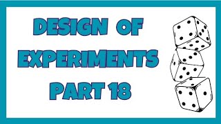 KTU DESIGN OF EXPERIMENTS PART 18