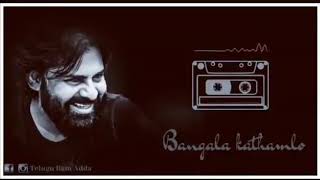 Bangala kathamlo song  in pavan Kalyan movie