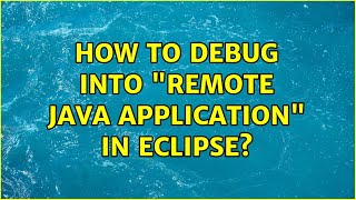 How to debug into "Remote Java Application" in Eclipse? (2 Solutions!!)