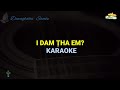 I dam tha em? || Karaoke (Request)