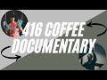 416 Coffee Documentary