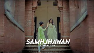 |Samjhawan song|[Slowed+Reverb+Lofi]Lofi song 🎧