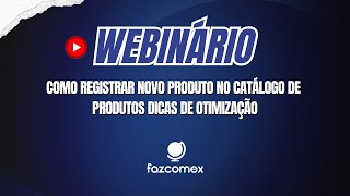 [Webinário] Como Registrar novo Produto no Catálogo de Produtos Dicas de Otimização