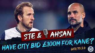 Have Man City really bid £100m for Harry Kane | Ste & Ahsan | Transfer Target