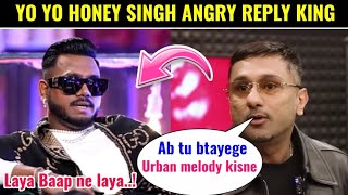 Yo yo honey Singh Angry 🤬 Reply King | Yo yo honey Singh vs King | Urban melody Music India Hip Hop