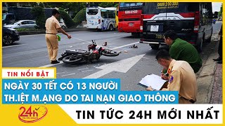 Bản Tin Giao Thông ngày 21/1 Ngày thứ 2 nghỉ Tết toàn quốc xảy ra 22 vụ tai nạn giao thông | TV24h