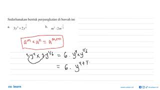 Sederhanakan bentuk perpangkatan di bawah ini a. 3y^4 x 2y^(1/6) b. m^2 : 2m^(1/2)