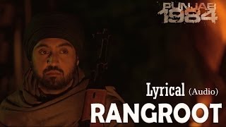 Rangroot Full Audio Song (Lyrical Video) | Punjab 1984 | Diljit Dosanjh | Latest Punjabi Songs