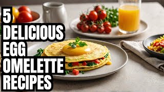 How to master the most popular and ultimate omelette recipes?