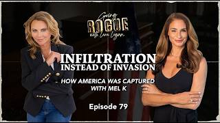 INFILTRATION INSTEAD OF INVASION with Mel K | Ep 79 | Going Rogue with Lara Logan