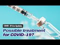 Possible treatment for COVID-19? | COVID-19 Live Updates