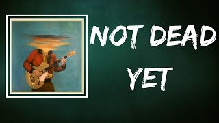 Lord Huron - Not Dead Yet (Lyrics)