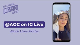 Black Lives Matter Instagram Live | Alexandria Ocasio-Cortez