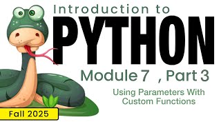 Python (Fall 2025) Module 7-3: Using Parameters With Custom Functions