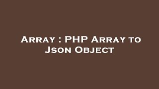 Array : PHP Array to Json Object