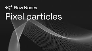 Flow Nodes - Pixel particles