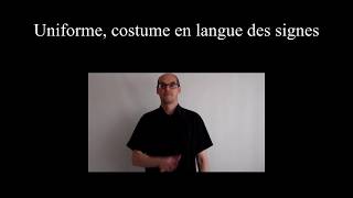 Uniforme, costume en langue des signes française