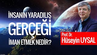 İnsanın yaradılış gerçeği Prof. Dr. Hüseyin Uysal