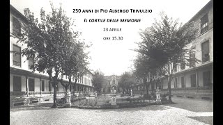 250 anni di Pio Albergo Trivulzio- Il cortile delle memorie