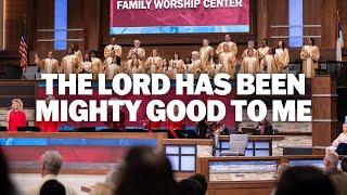 The Lord Has Been Mighty Good To Me (LIVE) | FWC Choir and Singers