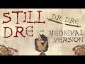 still dre medieval bardcore version dr dre u0026 snoop dogg vs beedle the bardcore