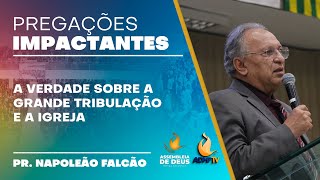 PR. NAPOLEÃO FALCÃO // A VERDADE SOBRE A GRANDE TRIBULAÇÃO E A IGREJA