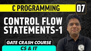 C programming 07 | Control Flow Statements -1 | CS & IT | GATE Crash Course