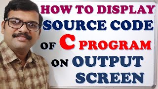 C PROGRAM TO DISPLAY ITS OWN SOURCE CODE AS OUTPUT || PRINTING SOURCE CODE OF PROGRAM