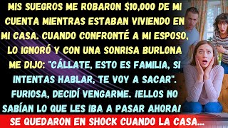 ¡Mis suegros me robaron $10,000! Cuando me quejé, ¡me amenazaron con echarme de la casa! \