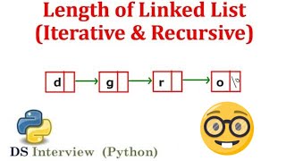 Find Length of a Linked List (Iterative and Recursive)