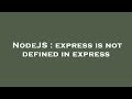 NodeJS : express is not defined in express