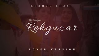 Rehguzar ( Bole Chudiyaan ) Cover Version - Anshul Bhati