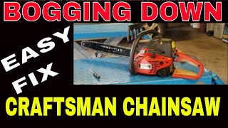 CRAFTSMAN CHAINSAW BOGS UNDER LOAD - FIXED