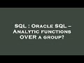 SQL : Oracle SQL -- Analytic functions OVER a group?