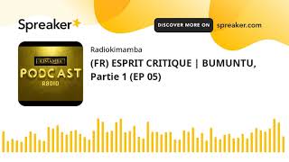 (FR) ESPRIT CRITIQUE | BUMUNTU, Partie 1 (EP 05) (part 1 of 2)