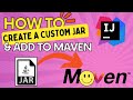 Use IntelliJ to CREATE A CUSTOM JAR and ADD it to YOUR MAVEN REPO