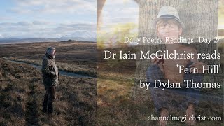 Daily Poetry Readings #24: Fern Hill by Dylan Thomas read by Dr Iain McGilchrist