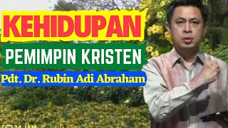 Kehidupan Pemimpin Kristen | Pdt. Dr. Rubin Adi Abraham