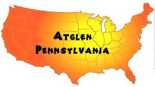 How to Say or Pronounce USA Cities — Atglen, Pennsylvania