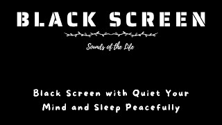 Black Screen with Quiet Your Mind and Sleep Peacefully with the Soothing Harmony of Rainfall Sounds