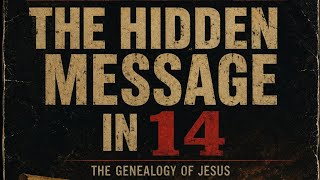 The Unveilings: The Hidden Message in 14 - Exclusive! Must See to Believe!
