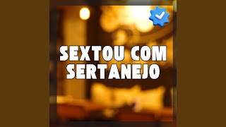 SEXTOU COM SERTANEJO