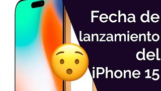 YA TENEMOS FECHA DE LANZAMIENTO DEL IPHONE 15