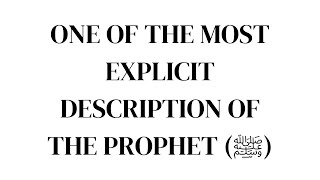 One of the Most Explicit Description of the Prophet (ﷺ)